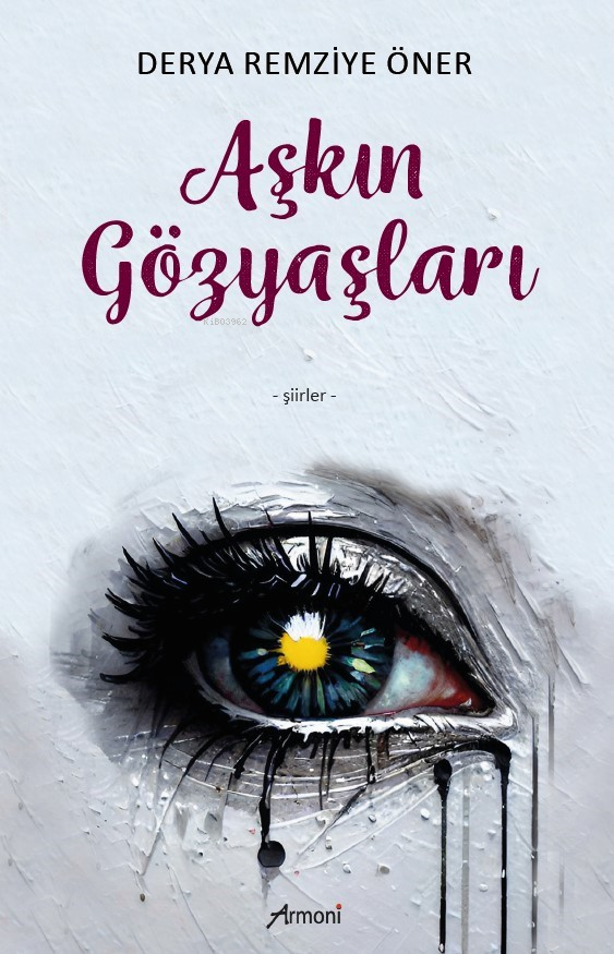  Aşkın Gözyaşları | Derya Remziye Öner | Armoni Yayınları | 9786256888937 | 