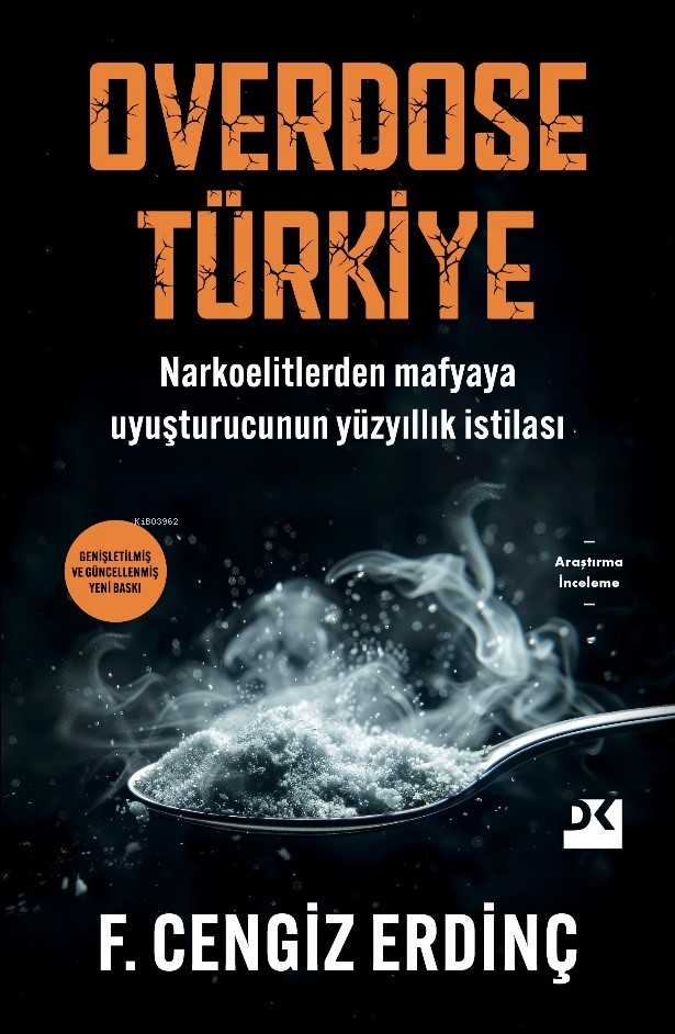 Overdose Türkiye;Narkoelitlerden Mafyaya Uyuşturucunun Yüzyıllık İstilası