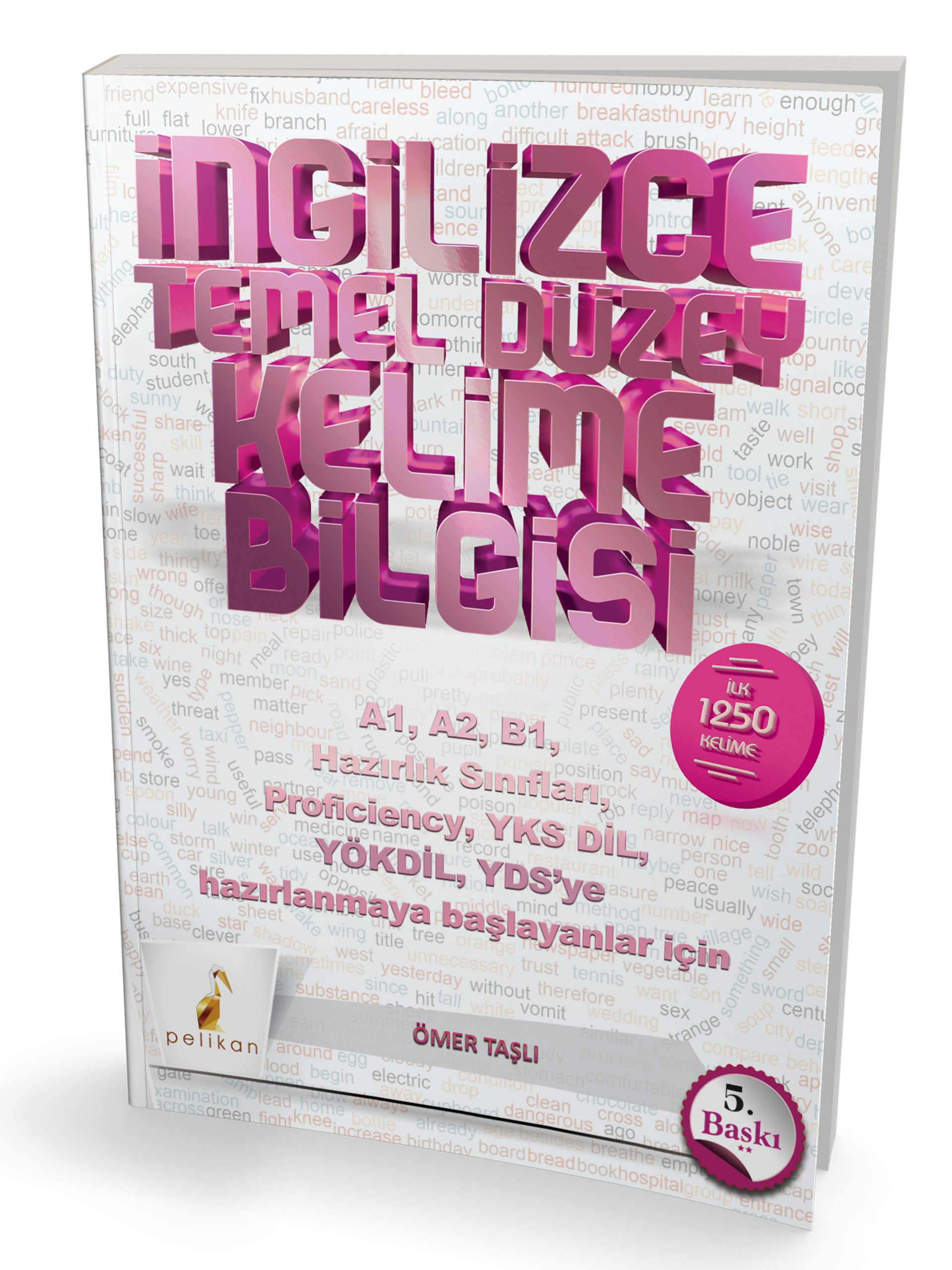  İngilizce Temel Kelime Bilgisi | İngilizce Temel Kelime Bilgisi | Ömer Taşlı | Pelikan Yayınevi | 9786052268001 