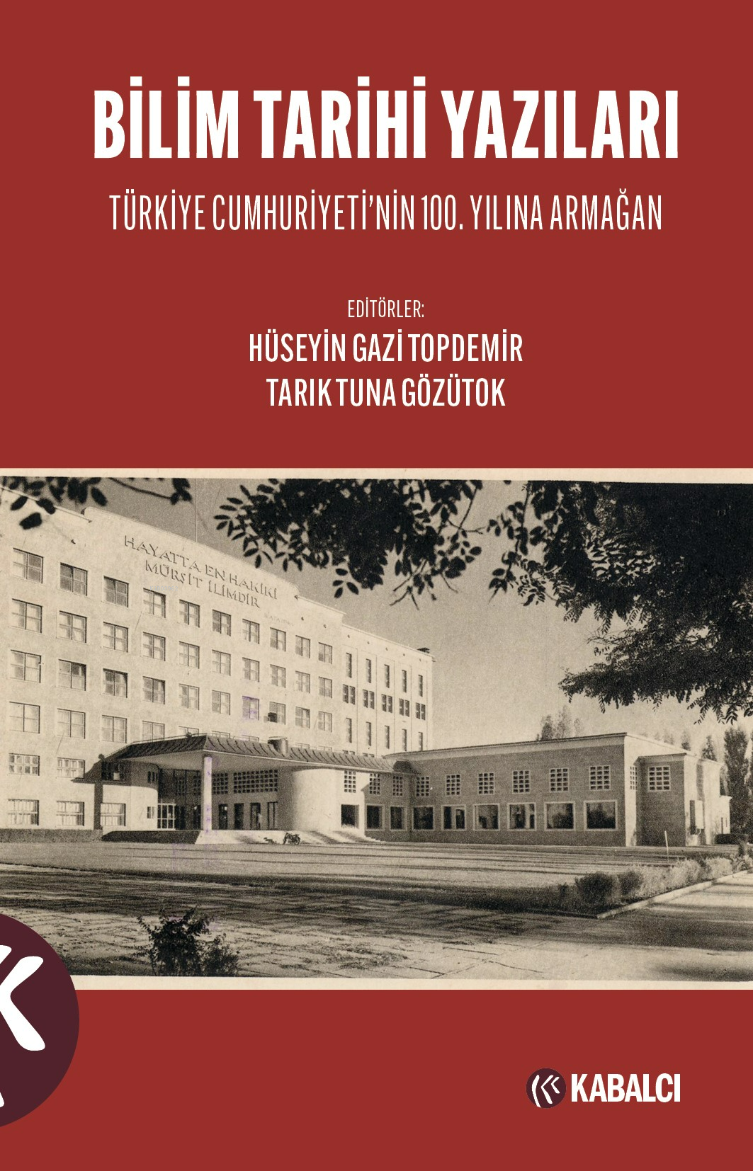 Bilim Tarihi Yazıları;Türkiye Cumhuriyetinin 100.Yılına Armağan