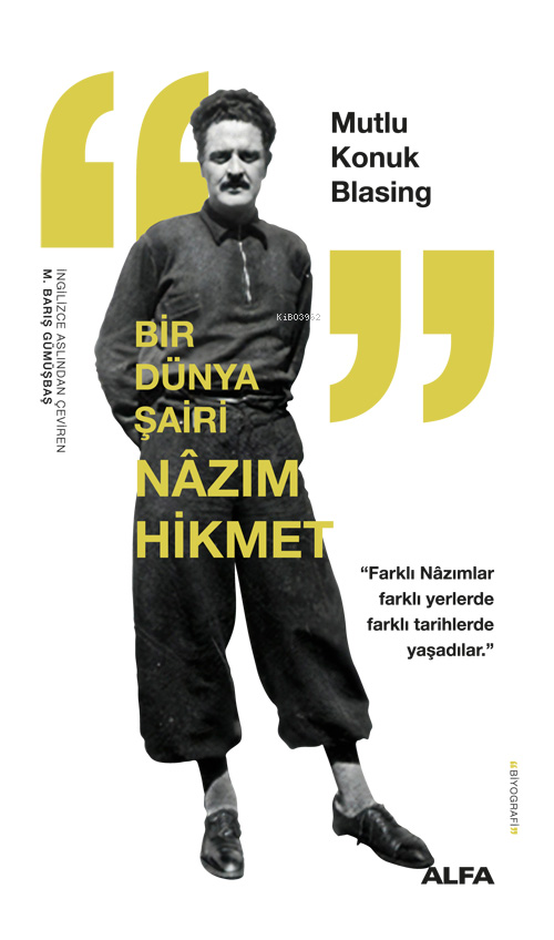 Bir Dünya Şairi Nâzım Hikmet;“Farklı Nâzımlar Farklı Yerlerde Farklı Tarihlerde Yaşadılar.”