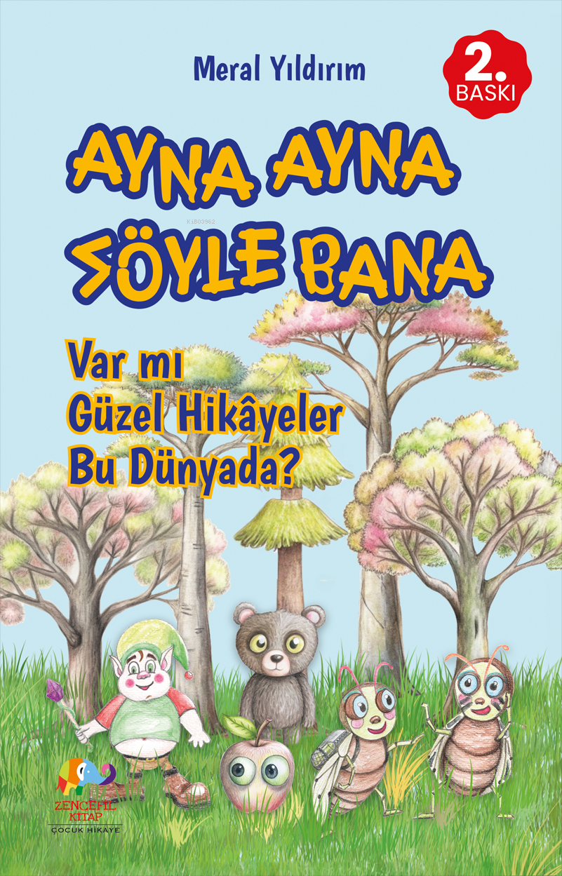  Ayna Ayna Söyle BanaVar mı Güzel Hikâyeler Bu Dünyada | Ayna Ayna Söyle BanaVar mı Güzel Hikâyeler Bu Dünyada | Meral Yıldırım | Zencefil Kitap | 9786259791609 