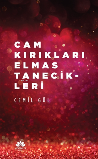  Cam Kırıkları Elmas Tanecikleri | Cemil Gül | Selçuk Alkan | Mevsimler Kitap | 9786257328128 | 