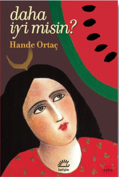  Daha İyi Misin | HANDE ORTAÇ | İLETİŞİM YAYINLARI | 9789750531262 