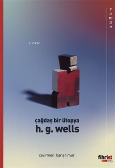  Çağdaş Bir Ütopya | Herbert George Wells | Barış Timur | Tuba Nur Turan | Ömer Alkan | Fihrist Kitap | 9786257599016 | 