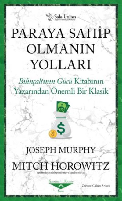 Paraya Sahip Olmanın Yolları ;Bilinçaltının Gücü Kitabının Yazarından Önemli Bir Klasik