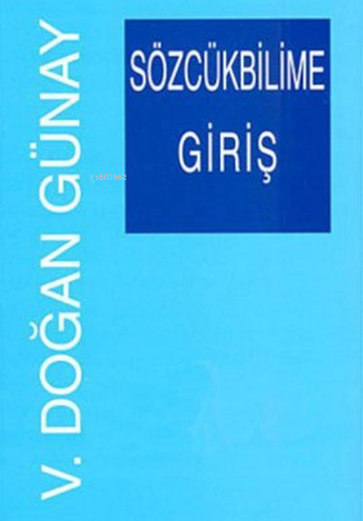  Sözcükbilime Giriş | Sözcükbilime Giriş | V Doğan Günay | Multilingual Yabancı Dil Yayınları | 9789756008317 