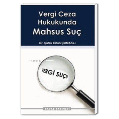  Vergi Ceza Hukukunda Mahsus Suç | Vergi Ceza Hukukunda Mahsus Suç | Şafak Ertan Çomaklı | Savaş Yayınevi | 9789756331606 