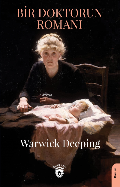  Bir Doktorun Romanı | Bir Doktorun Romanı | Warwick Deeping | Dorlion Yayınevi | 9786254195747 