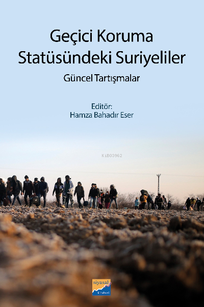 Geçici Koruma Statüsündeki Suriyeliler;Güncel Tartışmalar