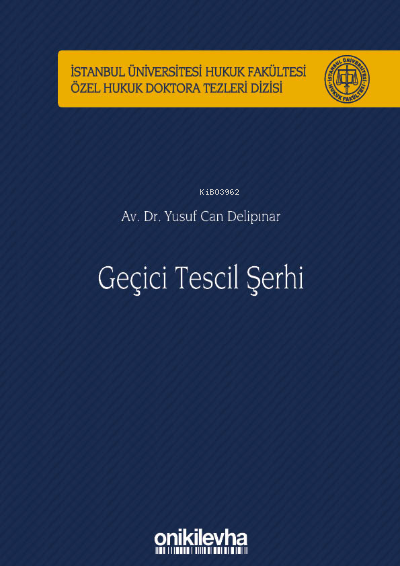 Geçici Tescil Şerhi İstanbul Üniversitesi Hukuk Fakültesi Özel Hukuk Doktora Tezleri Dizisi No: 37