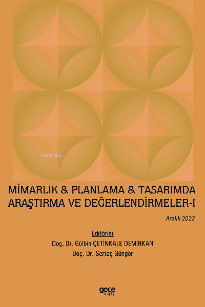 Mimarlık & Planlama & Tasarımda Araştırma ve Değerlendirmeler - I / Aralık 2022