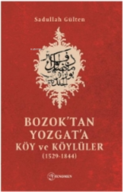  Bozoktan Yozgata Köy Ve Köylüler (1529 1844) | Sadullah Gülten | Fenomen Yayıncılık | 9786057223791 | 