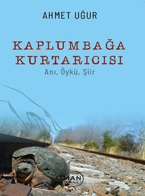 Kaplumbağa Kurtarıcısı: Anı Öykü Şiir