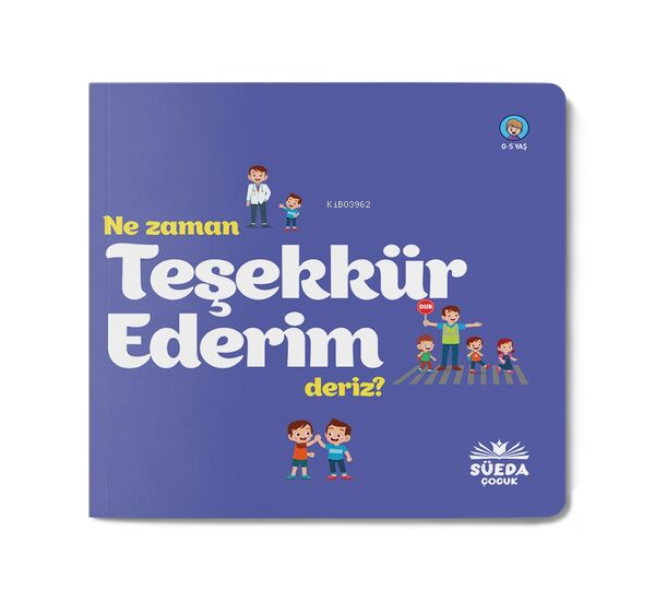  Ne Zaman Teşekkür Ederim Deriz | Ne Zaman Teşekkür Ederim Deriz | Kolektif | Süedâ Yayıncılık | 9786059505833 