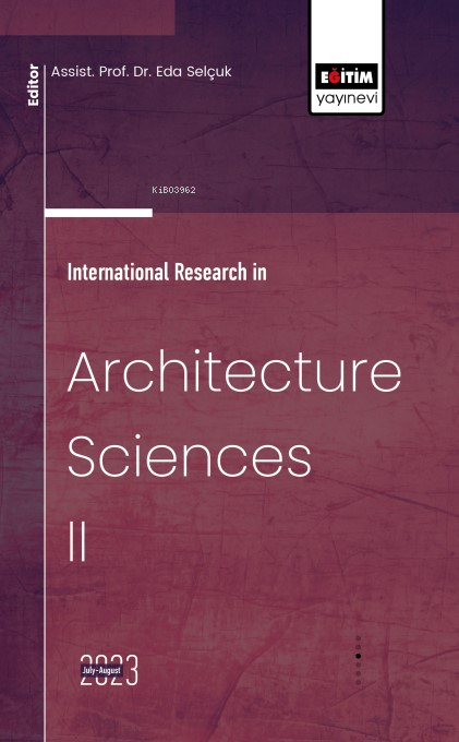  International Research in Architecture Sciences II | International Research in Architecture Sciences II | Eda Selçuk | Kolektif | Eğitim Yayınevi Bilimsel Eserler | 9786256489691 