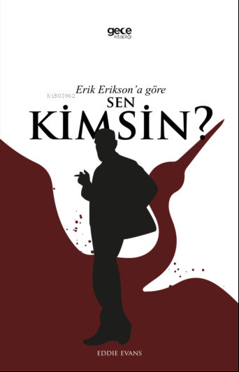  Erik Eriksona Göre Sen Kimsin | Erik Eriksona Göre Sen Kimsin | Erik Erikson | Eddie Evans | Gece Kitaplığı Yayınları | 9786254254574 