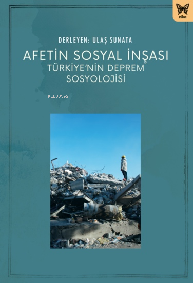 Afetin Sosyal İnşası: Türkiye’nin Deprem Sosyolojisi