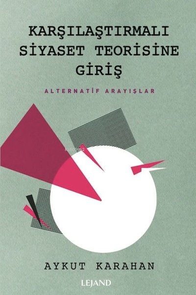 Karşılaştırmalı Siyaset Teorisine Giriş;Alternatif Arayışlar