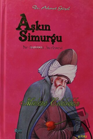 Aşkın Simurgu (Ciltli) Bir Mevlana İncelemesi