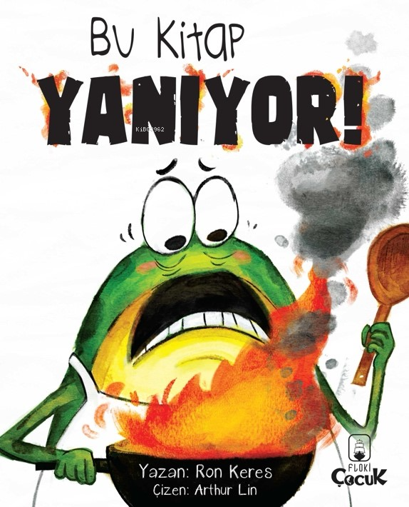  Bu Kitap Yanıyor | Bu Kitap Yanıyor | Ron Keres | Arthur Lin | Burcu Bilir Agalar | Burcu Bilir Agalar | Silya Zengilli | Derya Balcı | Floki Çocuk | 9786256783577 
