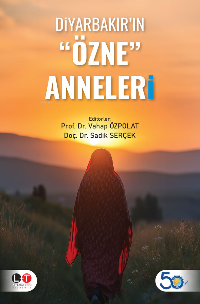 Diyarbakırın Özne Anneleri | Diyarbakırın Özne Anneleri | Vahap Özpolat | Sadık Serçek | Literatürk Yayınları | 9786259800370 