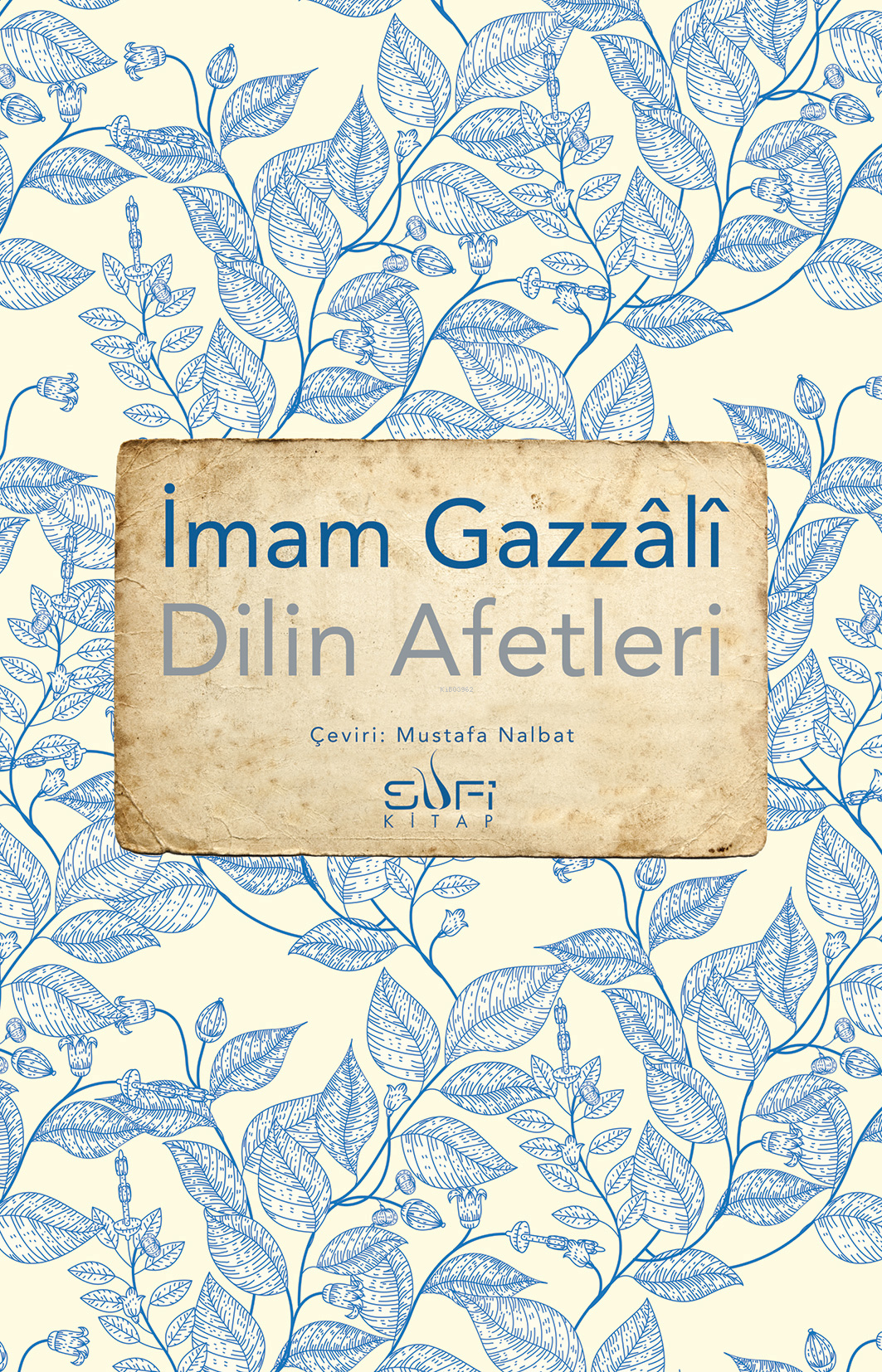  Dilin Afetleri | İmam Gazali | Mustafa Nalbat | Sufi Kitap | 9786259445182 | 