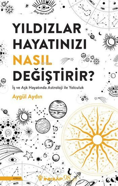 Yıldızlar Hayatınızı Nasıl Değiştirir? İş ve Aşk Hayatında Astroloji İle Yolculuk