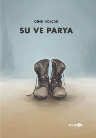  Su ve Parya | Devrim Koçlan | Cenk Kolçak | Manos Yayınları | 9786057415806 | 