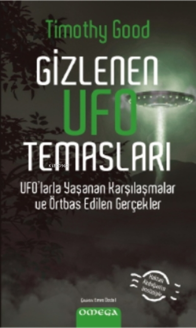 Gizlenen Ufo Temasları;Ufo'larla Yaşanan Karşılaşmalar ve Örtbas Edilen Gerçekler