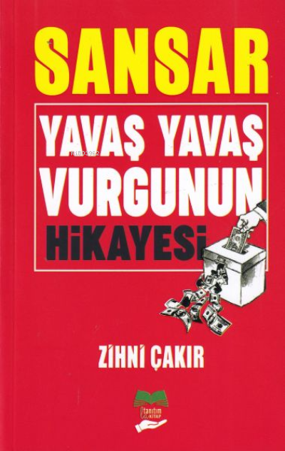  Sansar Yavaş Yavaş Vurgunun Hikayesi | Sansar Yavaş Yavaş Vurgunun Hikayesi | Zihni Çakır | La Kitap | 9786250095355 