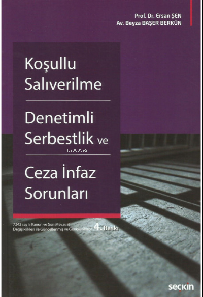  Koşullu Salıverilme Denetimli Serbestlik ve Ceza İnfaz Sorunları | Ersan Şen | Seçkin Yayıncılık | 9789750274084 | 