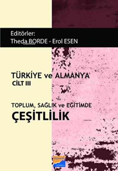  Almanya Ve Türkiye Cilt III Toplum Sağlık Ve Eğitimde Çeşitlilik | Almanya Ve Türkiye Cilt III Toplum Sağlık Ve Eğitimde Çeşitlilik | Kolektif | Siyasal Kitabevi | 9786059221122 