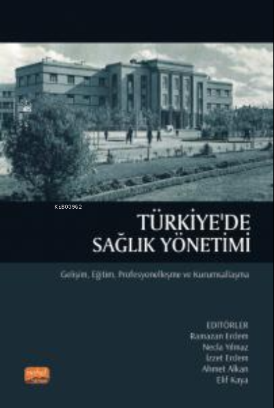 Türkiye'de Sağlık Yönetimi-Gelişim,Eğitim,Profesyonelleşme Ve Kurumsallaşma