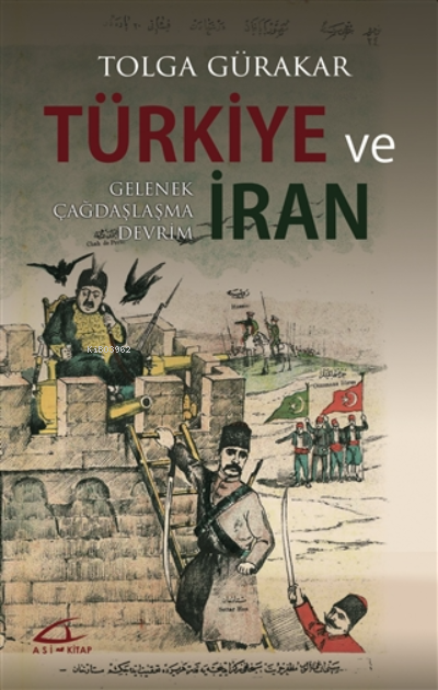  Türkiye ve İran | Tolga Gürakar | Asi Kitap Yayınları | 9786057941671 | 