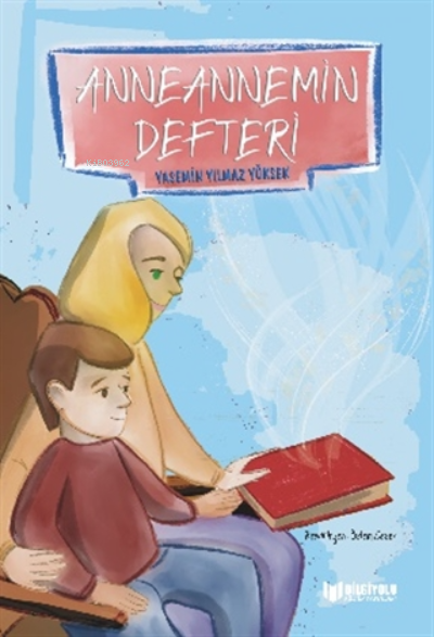  Anneannemin Defteri | Necdet Neydim | Yasemin Yılmaz Yüksek | Bilgiyolu Yayınları | 9786257186155 | 
