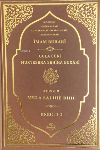 Sahihi Buhari Muhtasarı - Tecrid-i Sahih Kürtçe Tercümesi Gula Cûrî Muxtesera