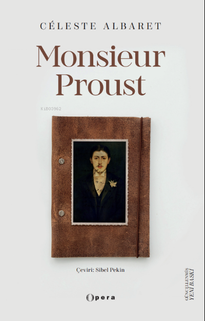  Monsieur Proust | Celeste Albaret | Sibel Pekin | Begüm Çakır | Zeyd Karaaslan | Opera Kitap | 9786057018151 | 