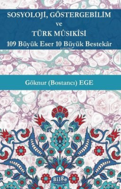 Sosyoloji Göstergebilim ve Türk Musikisi - 109 Büyük Eser 10 Büyük Bestekar
