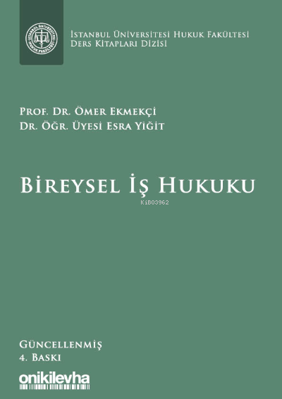 Bireysel İş Hukuku ;İstanbul Üniversitesi Hukuk Fakültesi Ders Kitapları Dizisi