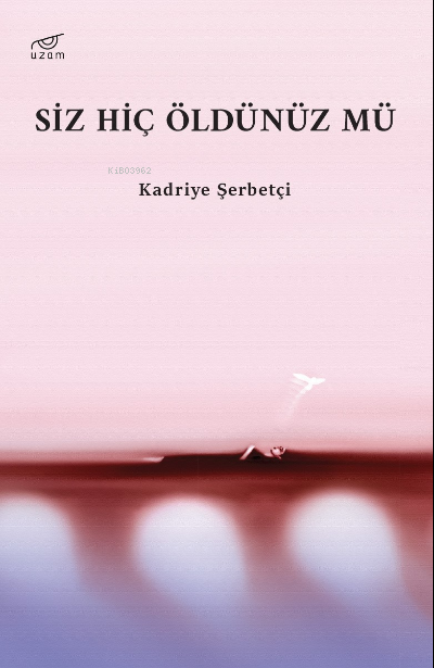  Siz Hiç Öldünüz Mü | Abdurrahim Karadeniz | Kadriye Şerbetçi | Uzam Yayınları | 9786057266309 | 