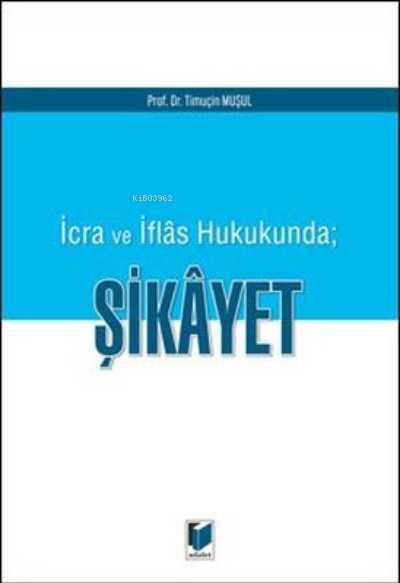  İcra ve İflas Hukukunda | İcra ve İflas Hukukunda | Timuçin Muşul | Adalet Yayınevi | 9786051464329 