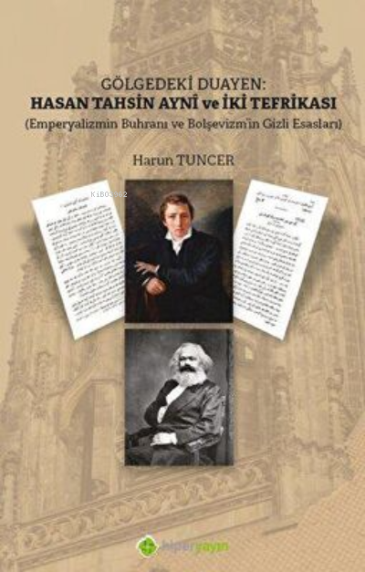 Gölgedeki Duayen: Hasan Tahsin Aynî ve İki Tefrikası ;(Emperyalizmin Buhranı ve Bolşevizm’in Gizli Esasları)