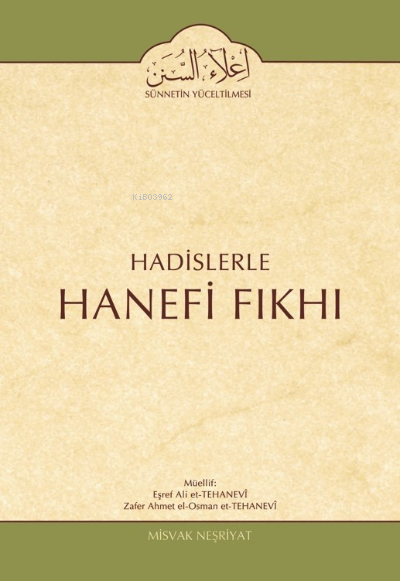  Hadislerle Hanefi Fıkhı 1 Cilt Namaz Bahsi | Hadislerle Hanefi Fıkhı 1 Cilt Namaz Bahsi | Eşref Ali Et Tehanevî | Zafer Ahmed El Osman Et Tehanevi | Misvak Neşriyat | 9786054791170 