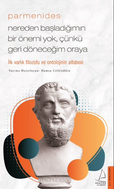 Parmenides;Nereden Başladığımın Bir Önemi Yok, Çünkü Geri Döneceğim Oraya