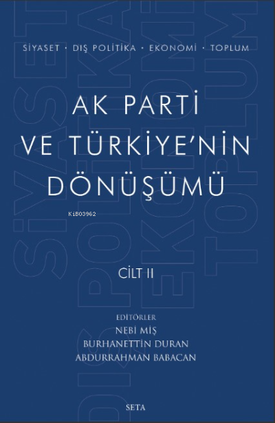  AK Parti Ve Türkiyenin Dönüşümü Cilt II | AK Parti Ve Türkiyenin Dönüşümü Cilt II | Burhanettin Duran | Abdurrahman Babacan | Nebi Miş | Seta Yayınları | 9786258322354 