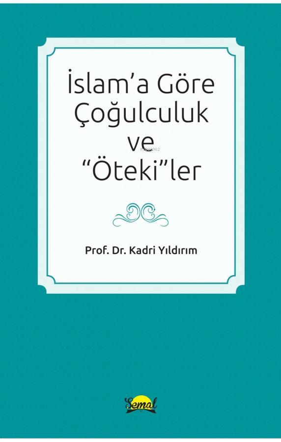 İslam'a Göre Çoğulculuk Ve ''Ötekiler''