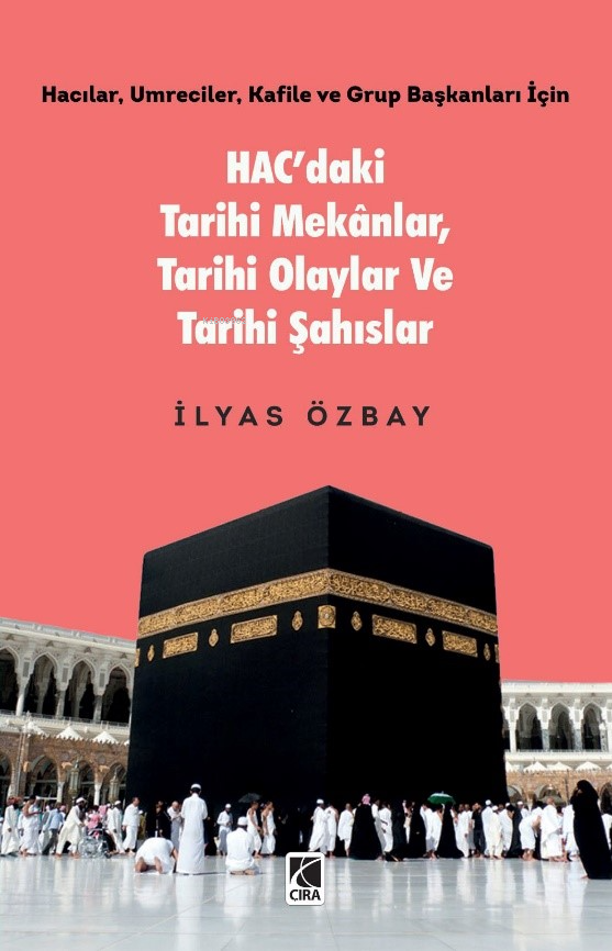 Hac’daki Tarihi Mekânlar, Tarihi Olaylar ve Tarihi Şahıslar