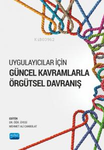 Uygulayıcılar İçin Güncel Kavramlarla Örgütsel Davranış