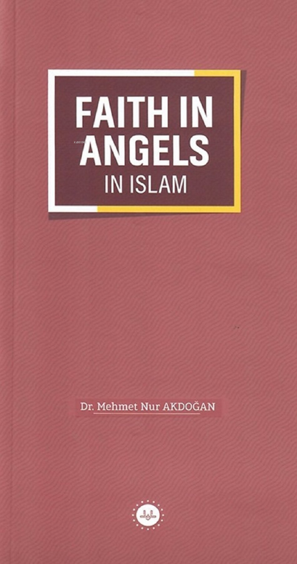 Faith In Angels In Islam - İslamda Meleklere İman (İngilizce)